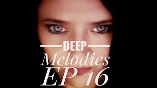 Peggy Deluxe   DEEP MELODIES EPISODE 16  Deep House  Organic House  Progressive House