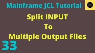 SPLIT The Input to Multiple Output Files in JCL - Mainframe JCL Tutorial - Part 33