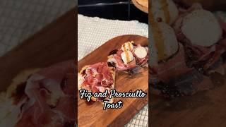 Addicting Fig and Prosciutto Toast!  #snacksrecipe #shorts  #snacks #toast #diy #yummy #easyrecipe