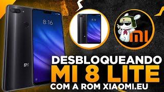 DESBLOQUEIO SEME DEFINITIVO! MI 8 LITE COM A ROM XIAOMI.EU