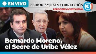 Bernardo Moreno, el Secre del Uribe Vélez | Periodismo Sin Corrección - Alfredo Serrano