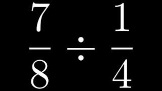 Learn How to Divide Fractions by Multiplying by the Reciprocal: Example with 7/8 divided by 1/4