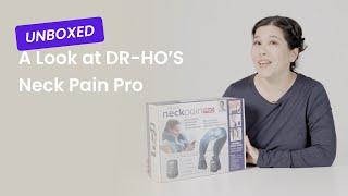 Unboxed: A Look at DR-HO’S Neck Pain Pro