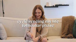 cycle syncing in my follicular phase | cycle syncing my life for 30 days ep. 1