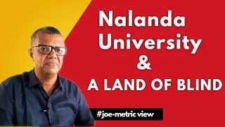 Nalanda University & a land of blind | Joe-metric View | #india #nalanda #joemetric