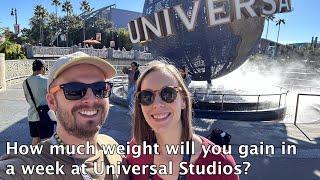How much weight do you gain after a week at Universal Studios?