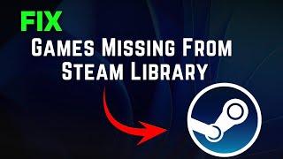 How To Fix Games Not Showing in Steam Library - Full Guide