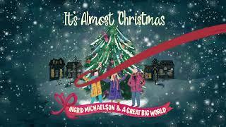 Ingrid Michaelson & A Great Big World "It's Almost Christmas" (Official Lyric Video)