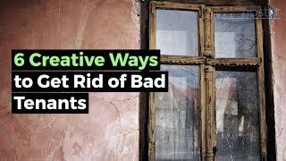 6 Creative Ways to Get Rid of Bad Tenants