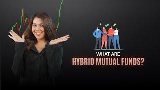 All that you need to know about Hybrid Mutual Funds!