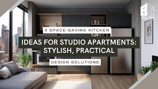 5 Space-Saving Kitchen Ideas for Studio Apartments: Stylish, Practical Design Solutions