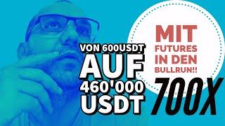 Mit Krypto-Futures in den Bullrun! Von 600USDT auf 460'000USDT möglich? GANZ KLAR JA!