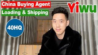 China Buying Agent Service In Yiwu: Load & Ship A 40HQ Container