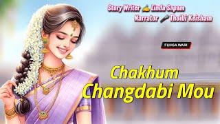 Chakhum Changdabi Mou || Manipuri Phunga Wari || Record Thoibi Keisham || Story ️ Linda Sapam