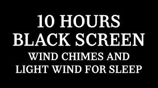 10 Hours Wind Chimes and Light Wind for Sleep