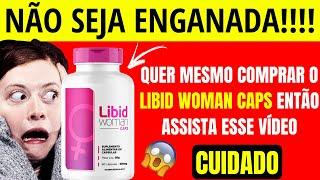 LIBIDWOMAN CAPS - LIBIDWOMAN CAPS funciona LIBIDWOMAN funciona mesmo? LIBIDWOMAN CAPS onde comprar?