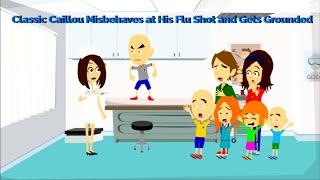 Classic Caillou Misbehaves at His Flu Shot and Gets Grounded!