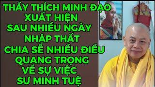 SƯ THÍCH MINH ĐẠO XUẤT HIỆN SAU NHIỀU NGÀY NHẬP THẤT CHIA SẼ NHIỀU ĐIÈU QUANG TRỌNG VỀ SỰ VIỆC SMT