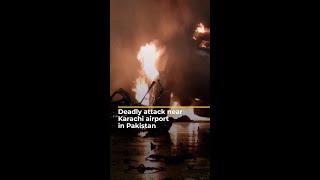 Deadly attack near Karachi airport in Pakistan | AJ #shorts