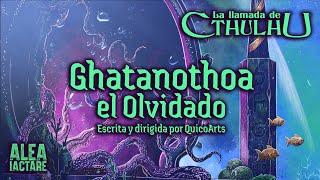 La Llamada de Cthulhu - Ghatanothoa el Olvidado - 4/X