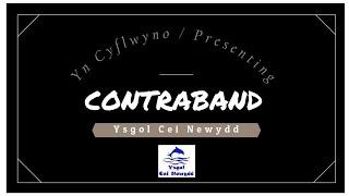 'CONTRABAND'  - YSGOL CEI NEWYDD