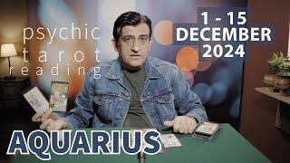 Aquarius | 1 - 15 December 2024 | What Will Happen | Tarot Card Reading | Psychic Love Tarot