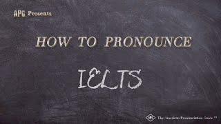 How to Pronounce IELTS (Real Life Examples!)