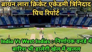 Brain Lara Cricket Academy  Tarouba, Trinidad and Tobago Pitch Report/India Vs West Indies 3rd odi.