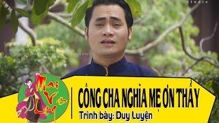 [Hát Chèo 2017] Công Cha Nghĩa Mẹ Ơn Thầy - Duy Luyện ( lời Lương Thản )