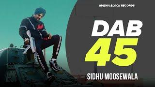 DABB 45 | Sidhu Moose Wala New Song | Latest Punjabi Songs 2024