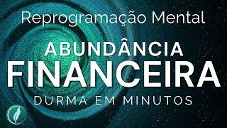 HIPNOSE PARA DORMIR – REPROGRAMAÇÃO MENTAL PARA PROPERIDADE e ABUNDÂNCIA FINANCEIRA