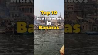 Top 10 must visit places in Banaras ️ #shorts #ashortaday #banaras #ytshorts