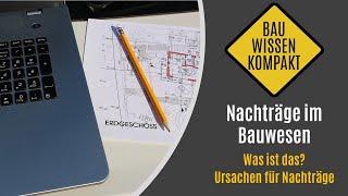 Nachträge im Bauwesen - Was ist das? / Ursache für Nachträge -- KOMPAKT ERKLÄRT