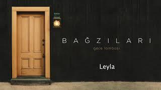 Bağzıları - Leyla