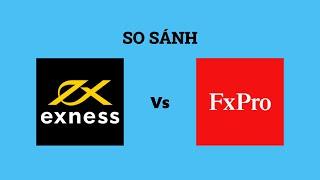 So sánh sàn Exness với FxPro - Sàn forex nào tốt nhất? Nên giao dịch tại sàn nào?