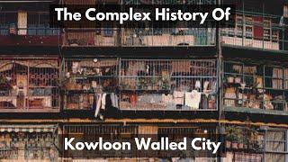 The Complex History of Kowloon Walled City