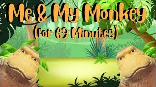 Me and My Monkey Song (69 Minutes) 