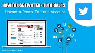 How to USE Twitter on a Computer - Upload a Photo to Your Account | Tutorial 15