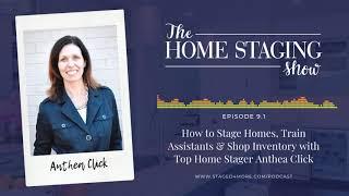 How to Stage Homes, Train Assistants & Shop Inventory with Top Home Stager Anthea Click