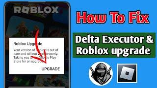 Delta Executor | How To Fix Roblox Upgrade Error (Delta Latest version 2024)