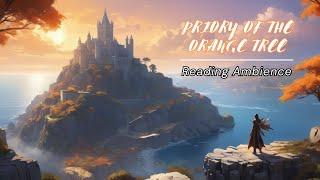 Enchanting Ambience for Reading: Inspired by The Priory of the Orange Tree | Reading Ambience