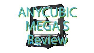 A Better 3D Printer - Anycubic Mega S