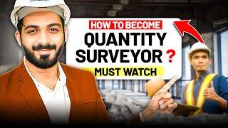 How to Become a Quantity Surveyor Step by Step Guide! | Skills You Must Learn!