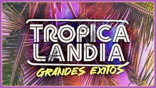 Tropicalandia  Grandes Exitos 