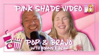 Pink Shade VIDEO: Pop & Bravo with Ronnie Karam