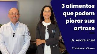 Outros 3 Alimentos que podem piorar sua Artrose! Dr.André Kruel & Nutri Fabi Goes