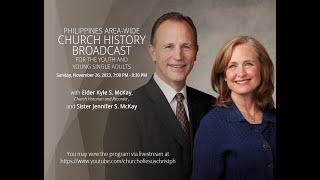 Philippines Area-Wide Church History Broadcast for the Youth and YSA with Elder Kyle S. McKay