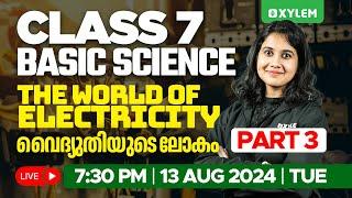 Class 7 Basic Science | The World Of Electricity / വൈദ്യുതിയുടെ ലോകം - Part 3 | Xylem Class 7