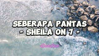 Sheila On 7 - Seberapa Pantas (Lirik Lagu)