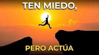 ¿Cómo superar su miedo? Ten miedo, pero actúa